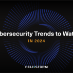 10 Cybersecurity Trends to Watch in 2024